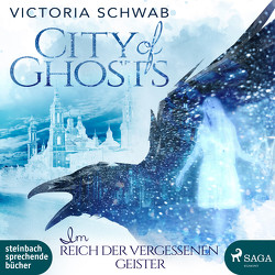 City of Ghosts – Im Reich der vergessenen Geister von Schwab,  Victoria, Wolff,  Carolin-Therese