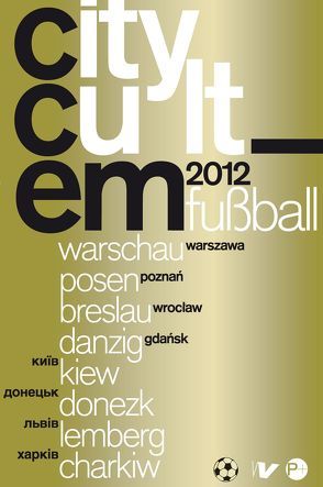 CityCult_EM_2012 von Jasiński,  Artur, Radynski,  Olexiy, Ritter-Jasińska,  Antje