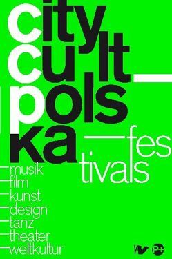 CityCult_Polska_Festivals von Berlinska,  Agnieszka, Ewers,  Sandra, Meyer-Gohde,  Johanna, Pottmann,  Malgorzata, Ritter-Jasińska,  Antje