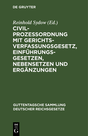 Civilprozessordnung mit Gerichtsverfassungsgesetz, Einführungsgesetzen, Nebensetzen und Ergänzungen von Sydow,  Reinhold