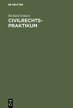 Civilrechtspraktikum von Schück,  Richard