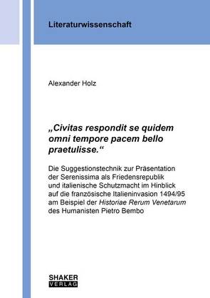 „Civitas respondit se quidem omni tempore pacem bello praetulisse.“ von Holz,  Alexander