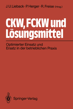 CKW, FCKW und Lösungsmittel von Freise,  Ralf, Herger,  Peter, Lieback,  Jan U.