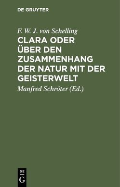 Clara oder über den Zusammenhang der Natur mit der Geisterwelt von Schelling,  F. W. J. von, Schröter,  Manfred