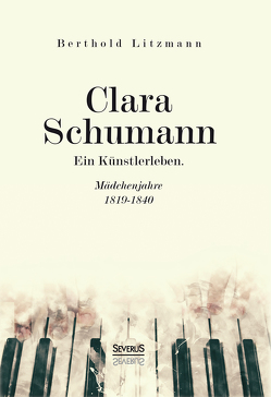 Clara Schumann. Ein Künstlerleben von Litzmann,  Berthold