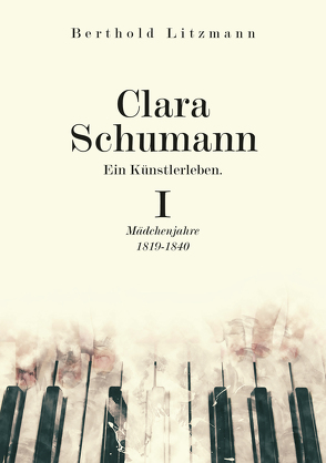 Clara Schumann. Ein Künstlerleben von Litzmann,  Berthold