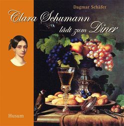 Clara Schumann lädt zum Diner von Schäfer,  Dagmar