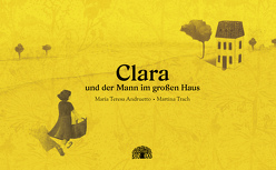 Clara und der Mann im großen Haus von Andruetto,  María Teresa, Trach,  Martina, Weber,  Jochen