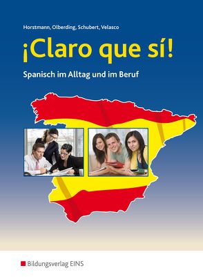 Claro que si! / Claro que si! – Spanisch im Alltag und im Beruf von Horstmann,  Winfried, Olberding,  Dagmar, Schubert,  Klaus