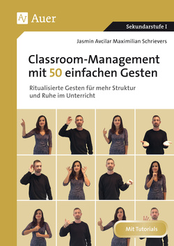 Classroom-Management mit 50 einfachen Gesten von Schrievers,  Maximilian, Steinbeck,  Jasmin