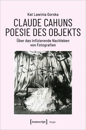 Claude Cahuns Poesie des Objekts von Gorska,  Kat Lawinia