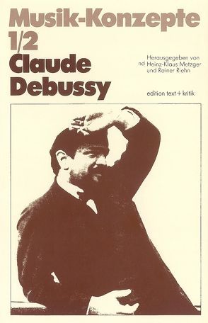 Claude Debussy von Metzger,  Heinz-Klaus, Riehn,  Rainer