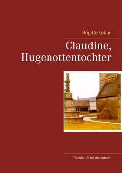 Claudine, Hugenottentochter von Lohan,  Brigitte