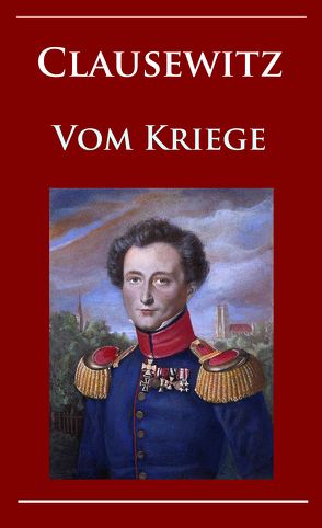 Clausewitz – Vom Kriege von Clausewitz,  Carl von