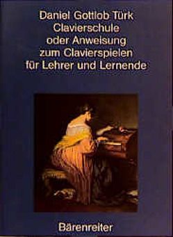 Clavierschule oder Anweisung zum Clavierspielen für Lehrer und Lernende von Rampe,  Siegbert, Türk,  Daniel G