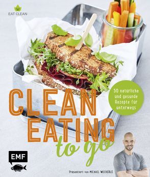 Clean Eating to go von Enns,  Anton, Weckerle,  Michael