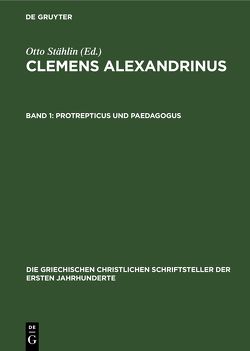 Clemens Alexandrinus / Protrepticus und Paedagogus von Stählin,  Otto