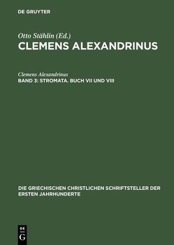 Clemens Alexandrinus / Stromata. Buch VII und VIII von Clemens Alexandrinus, Früchtel,  Ludwig, Stählin,  Otto