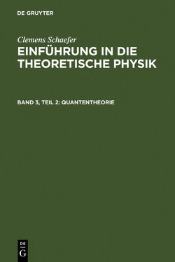 Clemens Schaefer: Einführung in die theoretische Physik / Quantentheorie von Schaefer,  Clemens