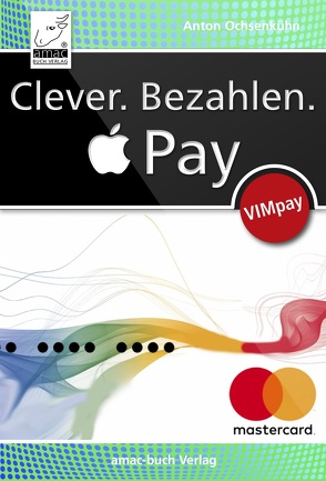 Clever. Bezahlen. Apple Pay von Ochsenkühn,  Anton