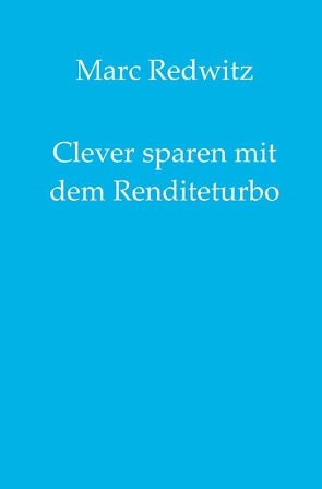 Clever sparen mit dem Renditeturbo von Redwitz,  Marc