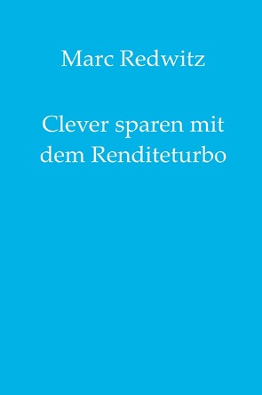 Clever sparen mit dem Renditeturbo von Redwitz,  Marc