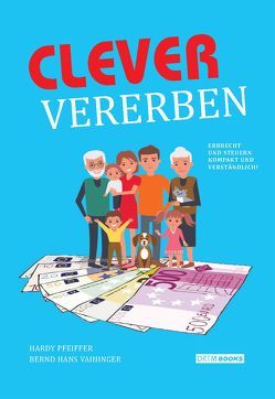 Clever vererben von Pfeiffer,  Hardy, Vaihinger,  Bernd Hans