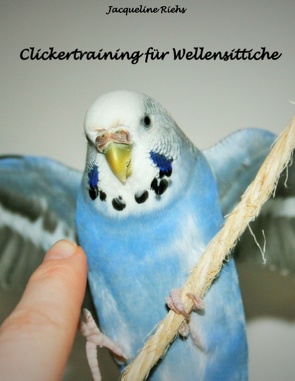 Clickertraining für Wellensittiche von Riehs,  Jacqueline