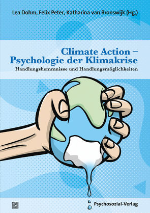 Climate Action – Psychologie der Klimakrise von Barth,  Markus, Beyerl,  Katharina, Bleh,  Julian, Born,  Helmut, Busch,  Hans-Joachim, Büttgen,  Andreas, Capstick,  Stuart, Chokrai,  Parissa, Creutzig,  Felix, Culhane,  Trevor, de Bruyn-Ouboter,  Aram, Diehl,  Katja, Dohm,  Lea, Fritsche,  Immo, Georg,  Erhard, Goldbach,  Robert, Gralke,  Tobias, Habibi-Kohlen,  Delaram, Hagedorn,  Gregor, Hamann,  Karen, Hener,  Markus, Herzog,  Nicole, Heyne,  Karolin, Hieke,  Sandra, Hiss,  David, Klinger,  Remo, Komm,  Jan-Ole, Laing,  Ebba, Lamb,  William F., Landmann,  Helen, Lassonczyk,  Odette, Levi,  Sebastian, Mattioli,  Giulio, Minx,  Jan C., Müller-Hansen,  Finn, Peter,  Felix, Petersen,  David J., Rabe von Kühlewein,  Kay, Raimond,  Toni, Reese,  Gerhard, Römpke,  Anne-Kristin, Roos,  Maximilian, Sani,  Kaossara, Schörk,  Christin, Schulze,  Mareike, Schurmann,  Sara, Seger,  Benedikt, Simons,  Katharina, Steinberger,  Julia K., Timmons Roberts,  J., Toussaint-Teachout,  Nisha, van Bronswijk,  Katharina, Wullenkord,  Marlis, Zobel,  Ingo