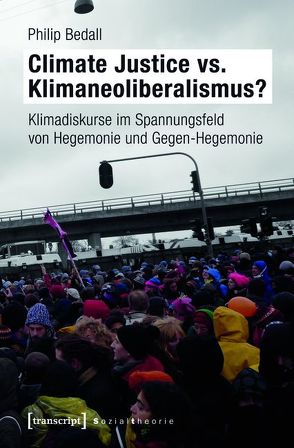 Climate Justice vs. Klimaneoliberalismus? von Bedall,  Philip