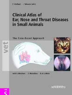 Clinical Atlas of Ear, Nose and Throat Diseases in Small Animals von Hedlund,  Cheryl, Merchant,  S, Mortelarro,  C, Taboada,  Joe, White,  R A