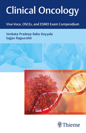 Clinical Oncology – Viva Voce, OSCEs, and ESMO Exam Compendium von Koyyala,  Venkata, Rajpurohit,  Sajjan