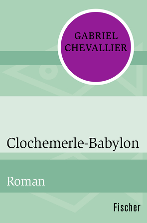 Clochemerle-Babylon von Chevallier,  Gabriel, Schacht,  Roland