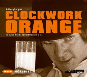 Clockwork Orange von Burgess,  Anthony, Glatzeder,  Winfried, Olbertz,  Martin