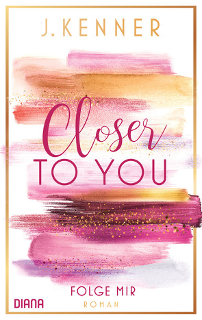 Closer to you (1): Folge mir von Kenner,  J., Malz,  Janine