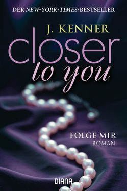 Closer to you (1): Folge mir von Kenner,  J., Malz,  Janine