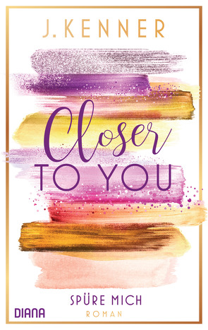 Closer to you (2): Spüre mich von Kenner,  J., Malz,  Janine