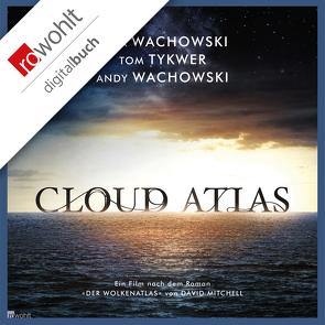 Cloud Atlas von Töteberg,  Michael, Tykwer,  Tom, Wachowski,  Andy, Wachowski,  Lana