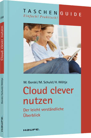 Cloud clever nutzen von Gorski,  Markus, Schuld,  Michael, Wöltje,  Holger