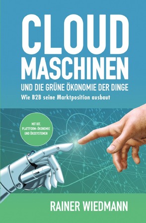 Cloud Maschinen und die grüne Ökonomie der Dinge von Wiedmann,  Rainer