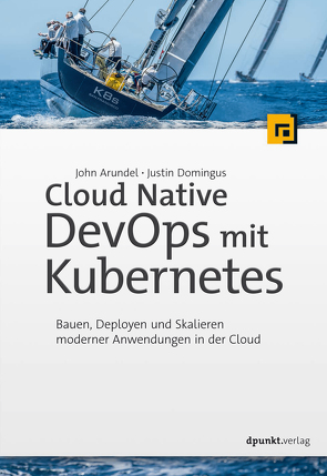 Cloud Native DevOps mit Kubernetes von Arundel,  John, Demmig,  Thomas, Domingus,  Justin