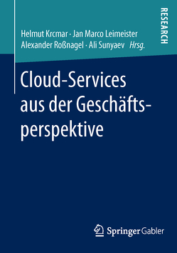 Cloud-Services aus der Geschäftsperspektive von Krcmar,  Helmut, Leimeister,  Jan Marco, Roßnagel ,  Alexander, Sunyaev,  Ali