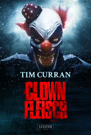 CLOWNFLEISCH von Curran,  Tim, Hofmann,  Kalle Max