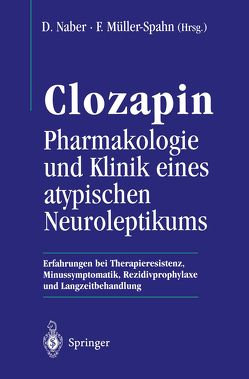 Clozapin Pharmakologie und Klinik eines atypischen Neuroleptikums von Müller-Spahn,  F., Naber,  D.