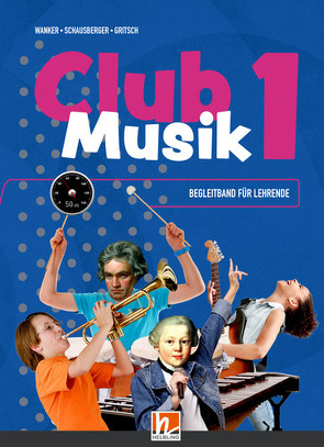 CLUB MUSIK 1 (LP 2023) Begleitband für Lehrende von Gritsch,  Bernhard, Schausberger,  Maria, Wanker,  Gerhard