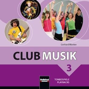 Club Musik 3, Audio-CDs – Ausg. Österreich von Gritsch,  Bernhard, Schausberger,  Maria, Wanker,  Gerhard