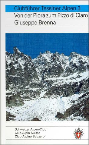 Clubführer Tessiner Alpen 3 von Brenna,  Giuseppe, Maur,  Willy auf der