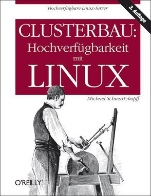 Clusterbau: Hochverfügbarkeit mit Linux von Schwartzkopff,  Michael