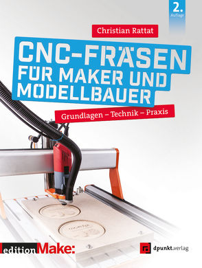 CNC-Fräsen für Maker und Modellbauer von Rattat,  Christian