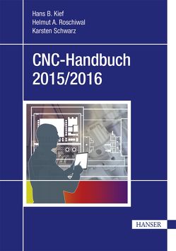 CNC-Handbuch 2015/2016 von Kief,  Hans B., Roschiwal,  Helmut A., Schwarz,  Karsten